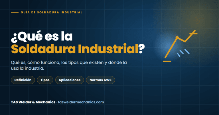 ¿Qué es la Soldadura Industrial? Guía Completa
